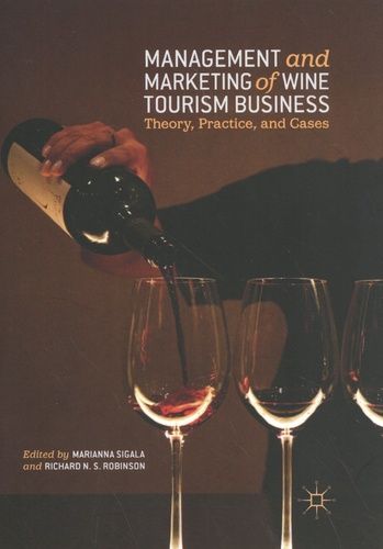 Management And Marketing Of Wine Tourism Business - Theory, Practice, And Cases