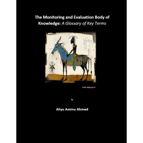 The Monitoring And Evaluation Body Of Knowledge: A Glossary Of Key Terms