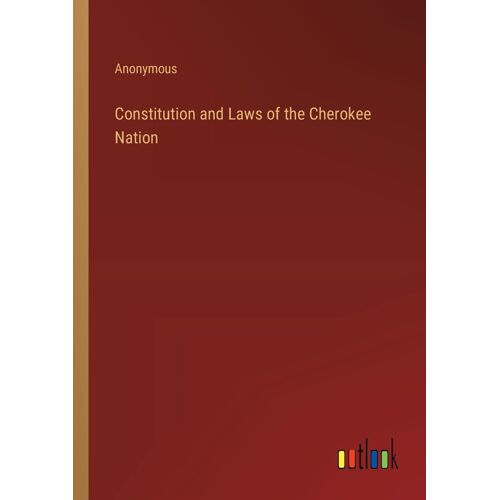 Constitution And Laws Of The Cherokee Nation