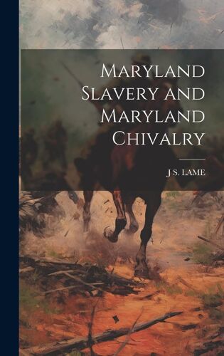 Maryland Slavery And Maryland Chivalry