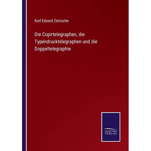 Die Copirtelegraphen, Die Typendrucktelegraphen Und Die Doppeltelegraphie