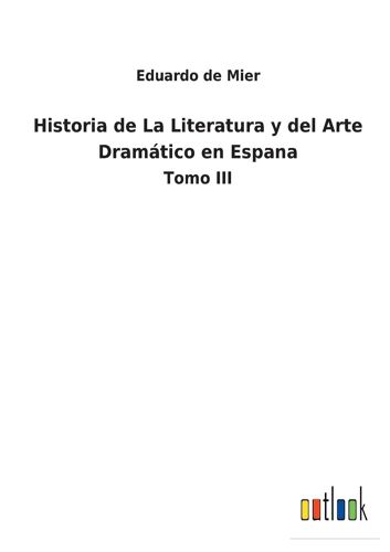 Historia De La Literatura Y Del Arte Dramático En Espana