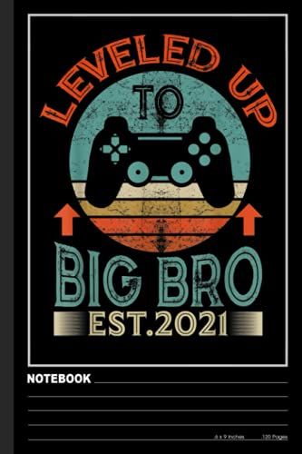 I Leveled Up To Big Brother Est 2021 Promoted To Big Bro Notebook: Lined Ruled 120 Pages (6 X 9). Notebook Journal For Video Game Fans And Gamer School Students
