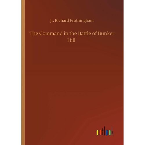 The Command In The Battle Of Bunker Hill