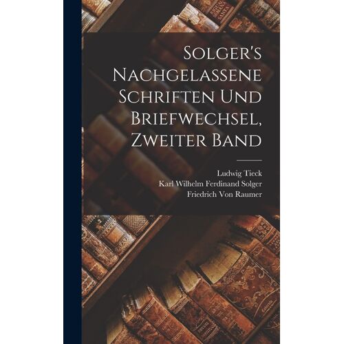 Solger's Nachgelassene Schriften Und Briefwechsel, Zweiter Band