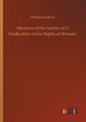 Memoirs Of The Author Of A Vindication Of The Rights Of Woman