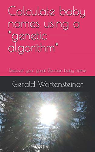 Calculate Baby Names Using A *Genetic Algorithm*: Discover Your Great German Baby Name