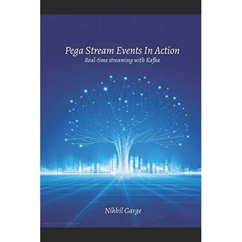 Pega Stream Events In Action: Real-Time Streaming With Kafka