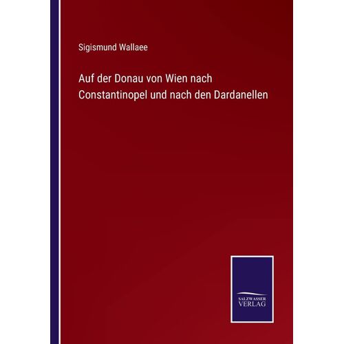 Auf Der Donau Von Wien Nach Constantinopel Und Nach Den Dardanellen