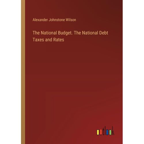 The National Budget. The National Debt Taxes And Rates