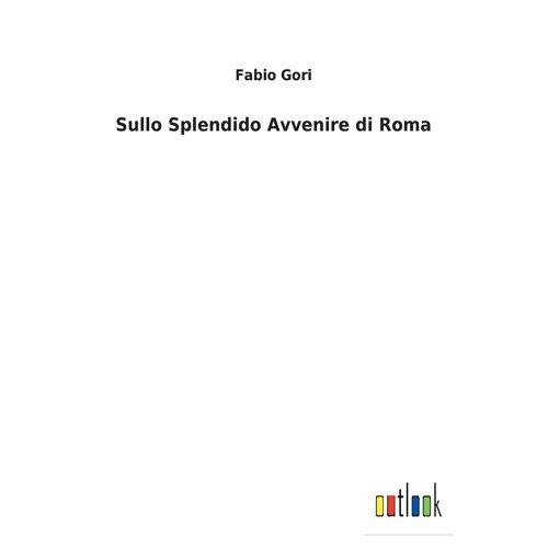 Sullo Splendido Avvenire Di Roma