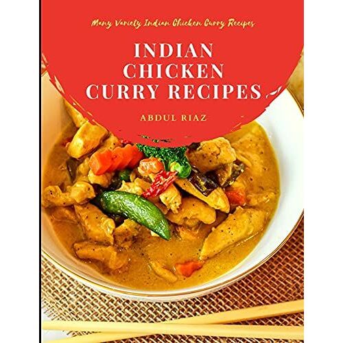 Indian Chicken Curry Recipes: Many Variety Indian Chicken Curry Recipes