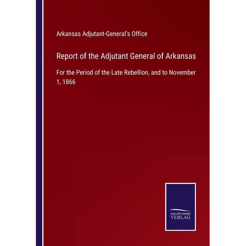 Report Of The Adjutant General Of Arkansas