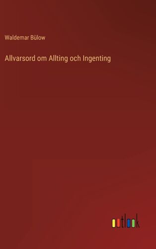 Allvarsord Om Allting Och Ingenting