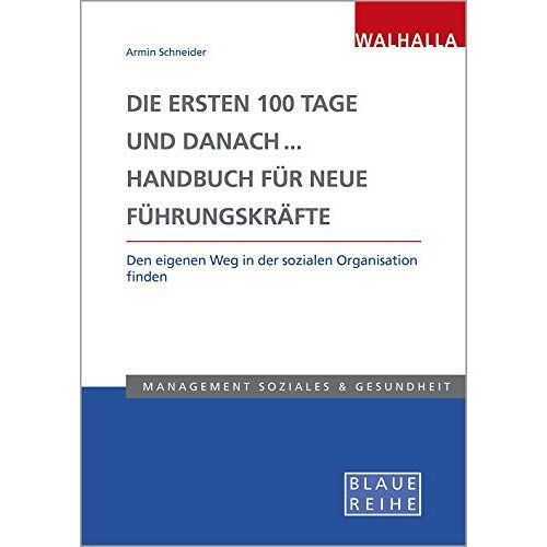 Die Ersten 100 Tage Und Danach... Handbuch Für Neue Führungskräfte