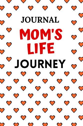 Journal - Mom's Life Journey: The Best Gift For Mothers - On Mother's Day - Birthday - Anniversary - Size - 6"X9" - Pages -122