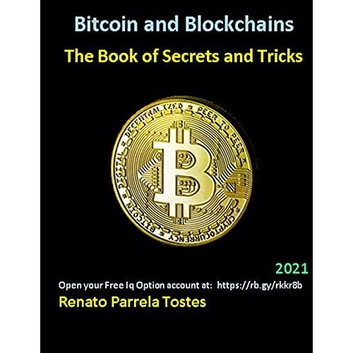 Bitcoin And Blockchain - The Book Of Secrets And Tricks