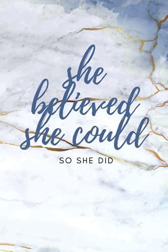 She Believed She Could So She Did Notebook: She Believed She Could So She Did | Inspirational Quote Notebook For Women And Girls - Beautiful Blue And ... With Gold | 6 X 9 Lined Pages 120 Pages