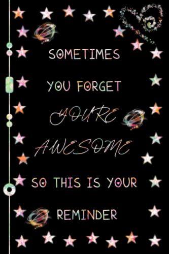 Sometimes You Forget You're Awesome So This Is Your Reminder: Appreciation Gift - Great Gifts Notebook For Women, Girls