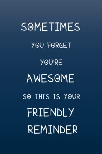 Sometimes You Forget You're Awesome So This Is Your Friendly Reminder: Appreciation Gift For Men