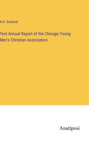 First Annual Report Of The Chicago Young Men's Christian Association
