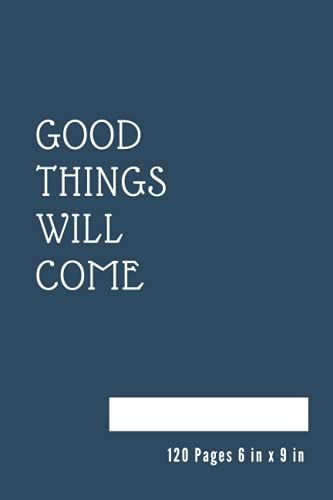 "Good Things Will Come" Motivational | Inspirational Notebooks: Lined Composition College Ruled Notebook For Office, Work, School, College, Women, Coworker, College Students, Friends