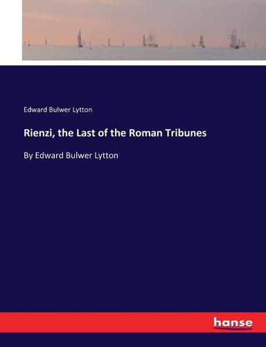 Rienzi, The Last Of The Roman Tribunes