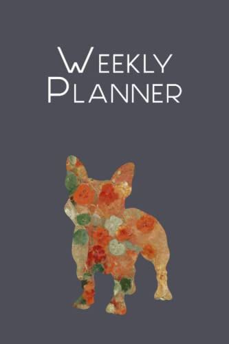Weekly Planner: French Bulldog Organizer Journal With Sections For Business, Familiy & Me-Time Including Daily Mood Tracker And Habit Chronicle