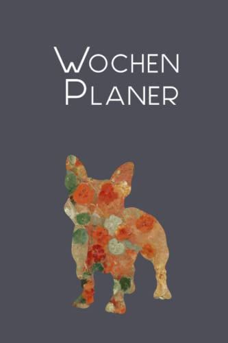 Wochenplaner: Terminkalender Französische Bulldogge Mit Aufteilung In Arbeit, Familie Und Zeit Für Sie Selbst Inklusive Gute-Laune-Barometer Und Gewohnheiten Tracker