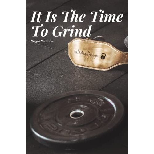 Inspirational Journal Notebook It Is The Time To Grind: Motivational Notebook Diary (100 Line Pages 6 X 9)