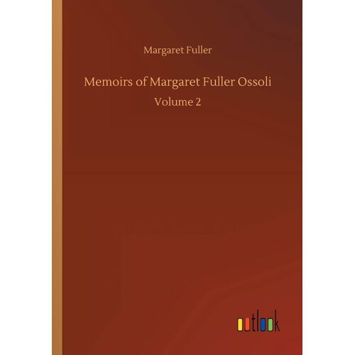 Memoirs Of Margaret Fuller Ossoli