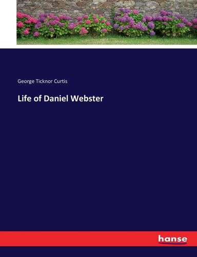 Life Of Daniel Webster