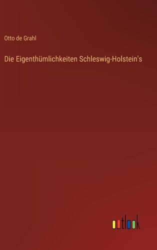 Die Eigenthümlichkeiten Schleswig-Holstein's