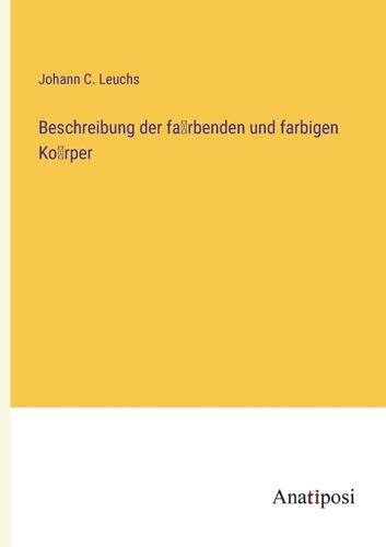 Beschreibung Der Färbenden Und Farbigen Körper