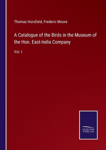 A Catalogue Of The Birds In The Museum Of The Hon. East-India Company