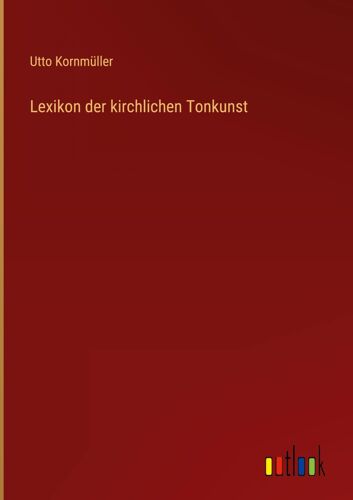 Lexikon Der Kirchlichen Tonkunst
