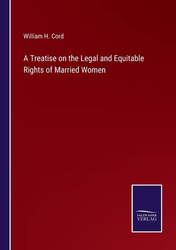 A Treatise On The Legal And Equitable Rights Of Married Women