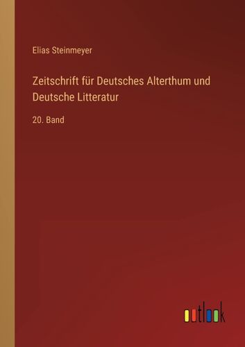 Zeitschrift Für Deutsches Alterthum Und Deutsche Litteratur