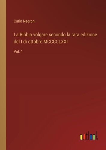La Bibbia Volgare Secondo La Rara Edizione Del I Di Ottobre Mcccclxxi