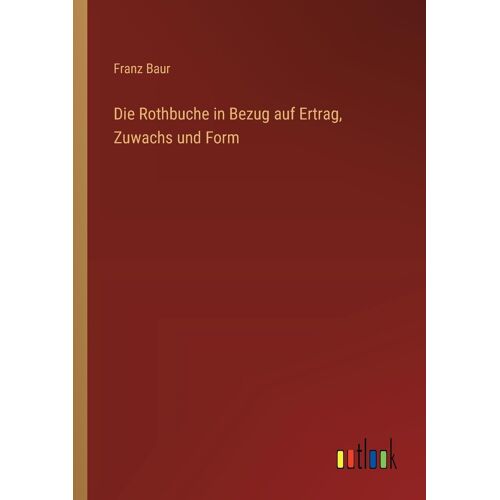 Die Rothbuche In Bezug Auf Ertrag, Zuwachs Und Form