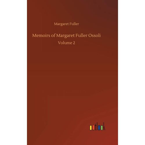 Memoirs Of Margaret Fuller Ossoli