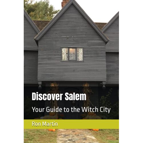 Discover Salem: Your Guide To The Witch City