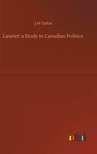 Laurier: A Study In Canadian Politics