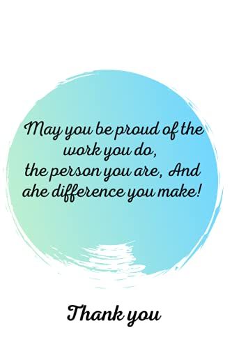 May You Be Proud Of The Work You Do, The Person You Are, And The Difference You Make! Thank You: Employee Appreciation Gift- Lined Blank Notebook ... Appreciation Gift For Your Rockstar Team.