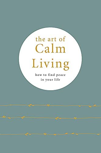 The Art Of Calm Living