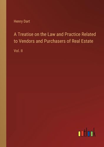 A Treatise On The Law And Practice Related To Vendors And Purchasers Of Real Estate