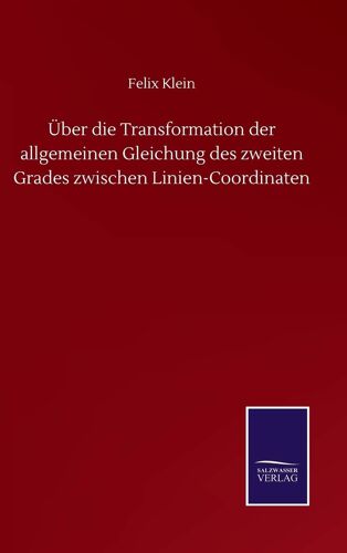 Über Die Transformation Der Allgemeinen Gleichung Des Zweiten Grades Zwischen Linien-Coordinaten