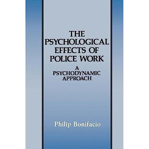 The Psychological Effects Of Police Work : A Psychodynamic Approach