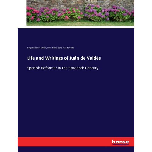 Life And Writings Of Juán De Valdés