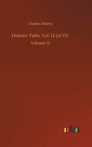 Historic Tales, Vol. 12 (Of 15)